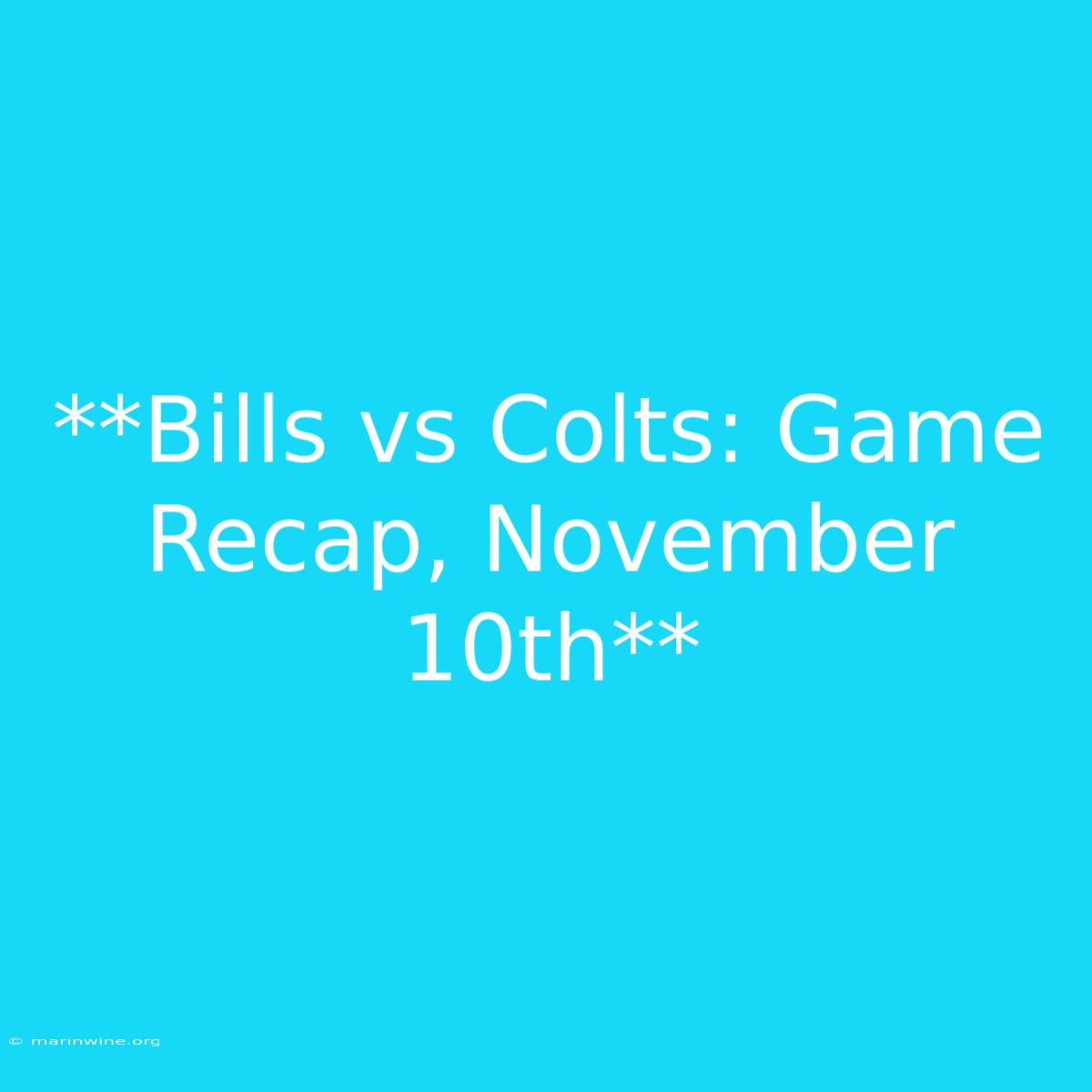 **Bills Vs Colts: Game Recap, November 10th** 