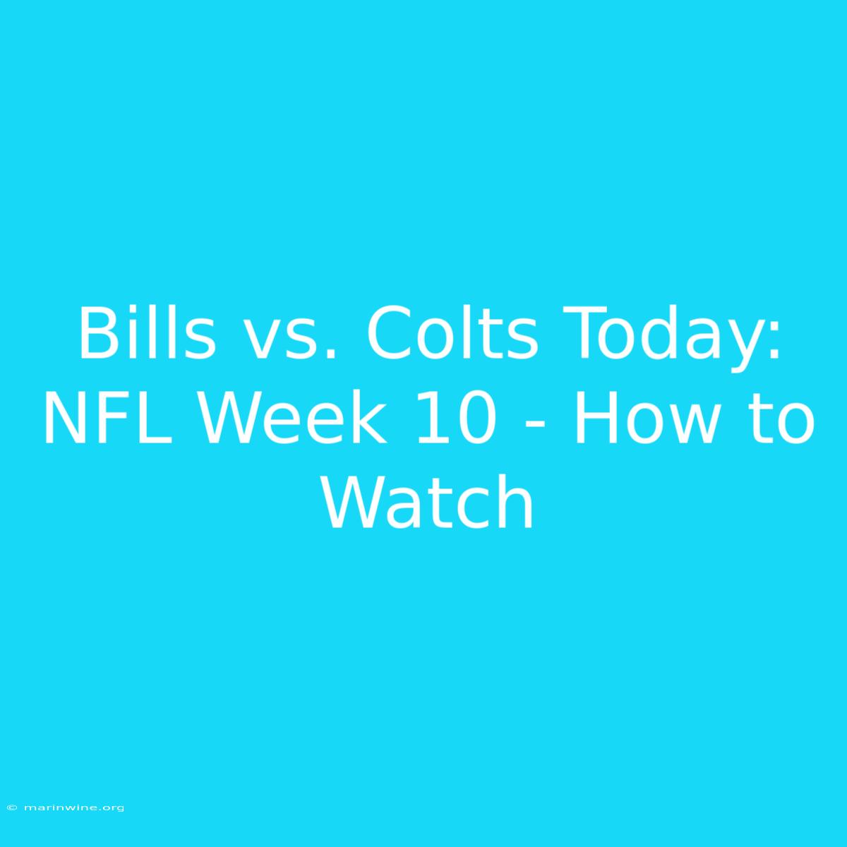 Bills Vs. Colts Today: NFL Week 10 - How To Watch 