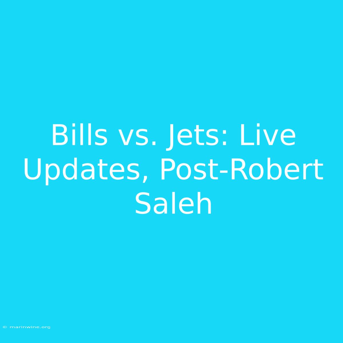 Bills Vs. Jets: Live Updates, Post-Robert Saleh