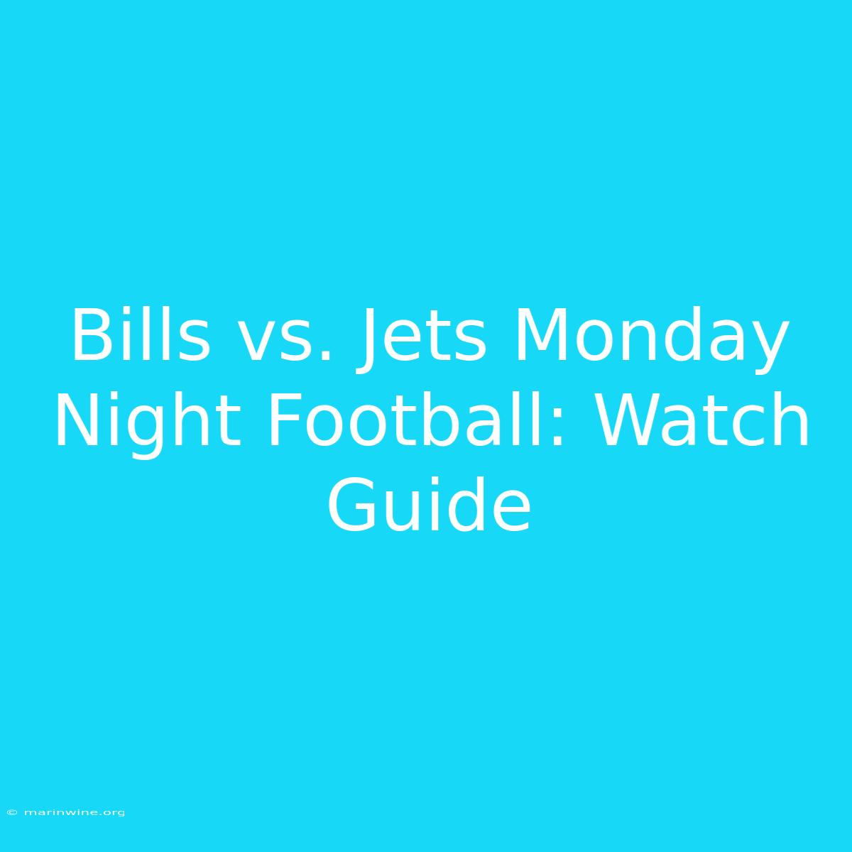 Bills Vs. Jets Monday Night Football: Watch Guide