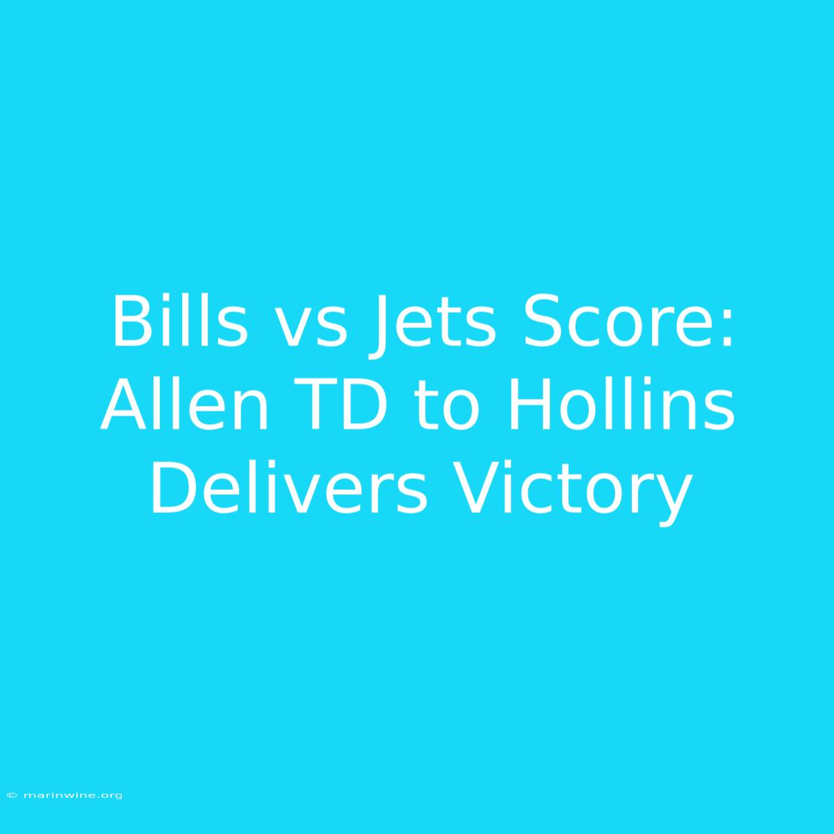 Bills Vs Jets Score: Allen TD To Hollins Delivers Victory