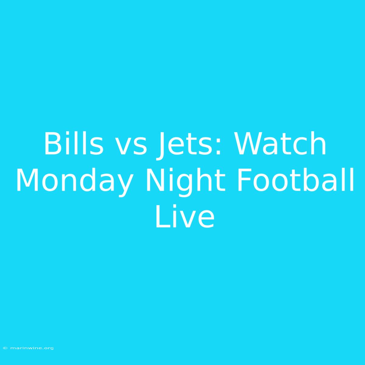 Bills Vs Jets: Watch Monday Night Football Live