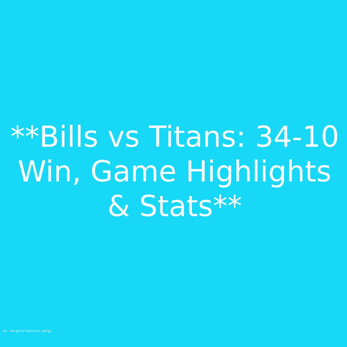 **Bills Vs Titans: 34-10 Win, Game Highlights & Stats**