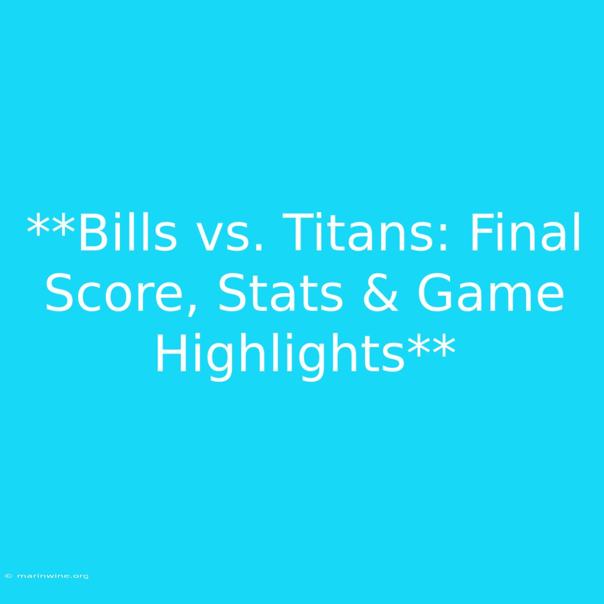 **Bills Vs. Titans: Final Score, Stats & Game Highlights**