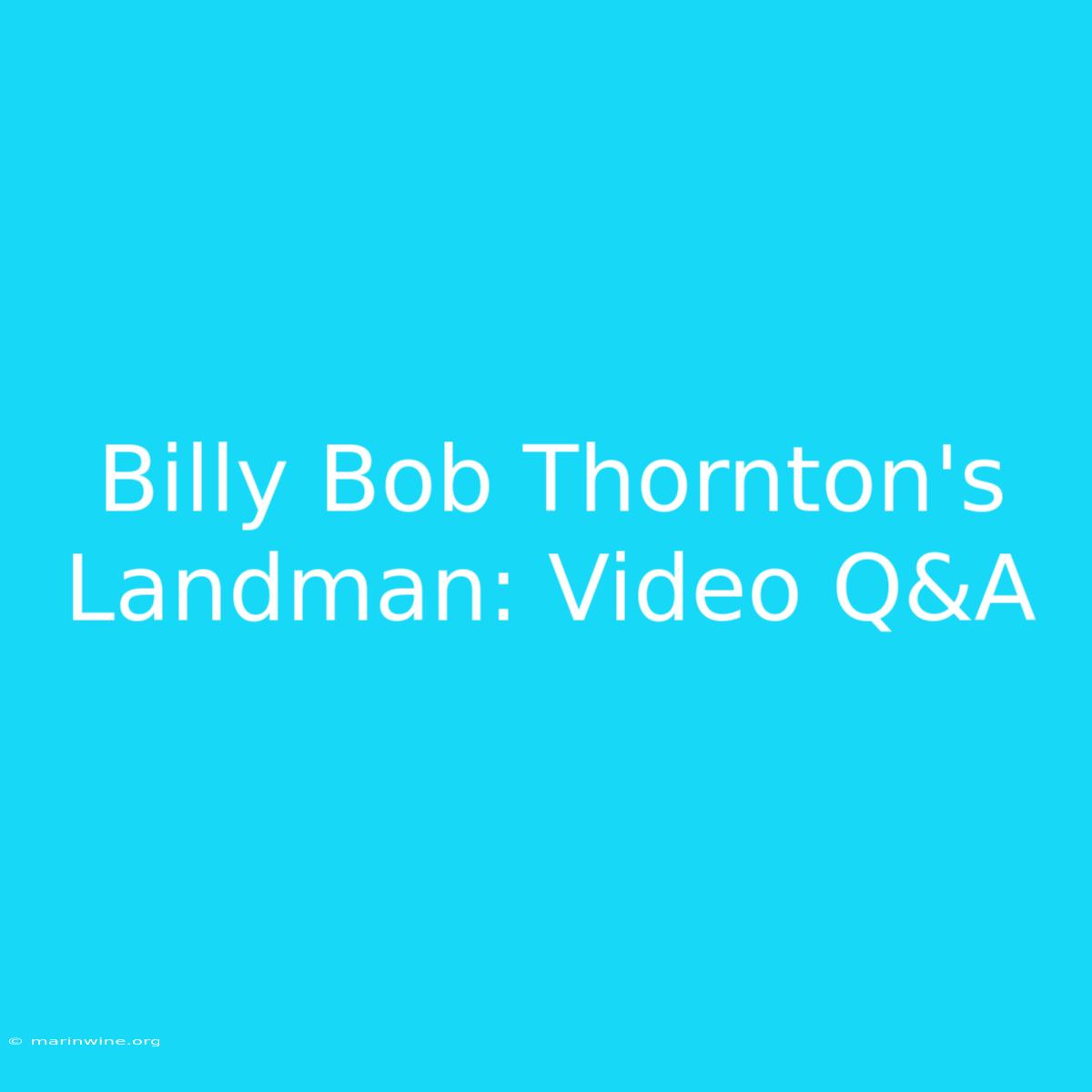 Billy Bob Thornton's Landman: Video Q&A