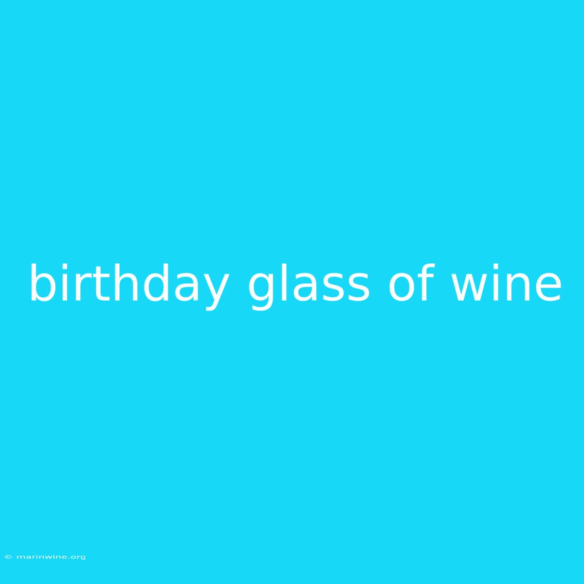 Birthday Glass Of Wine