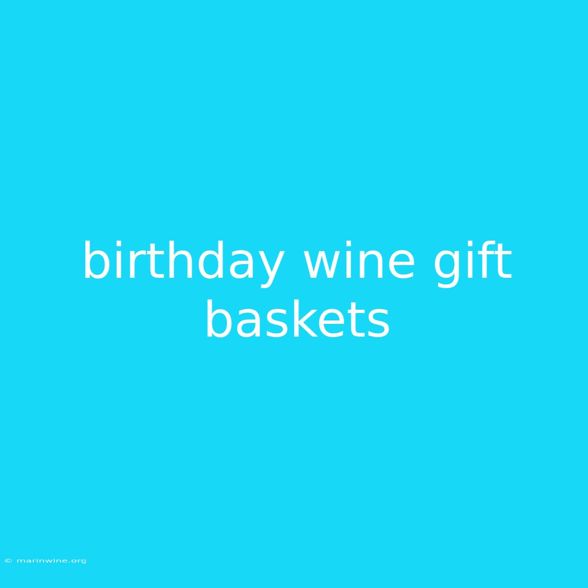 Birthday Wine Gift Baskets