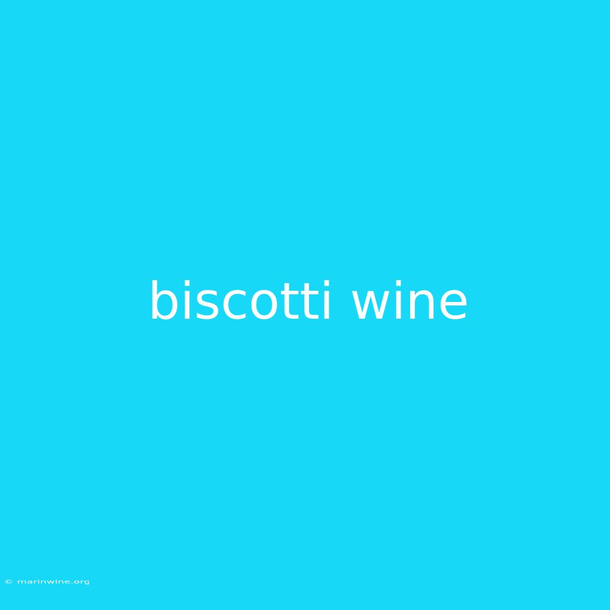 Biscotti Wine