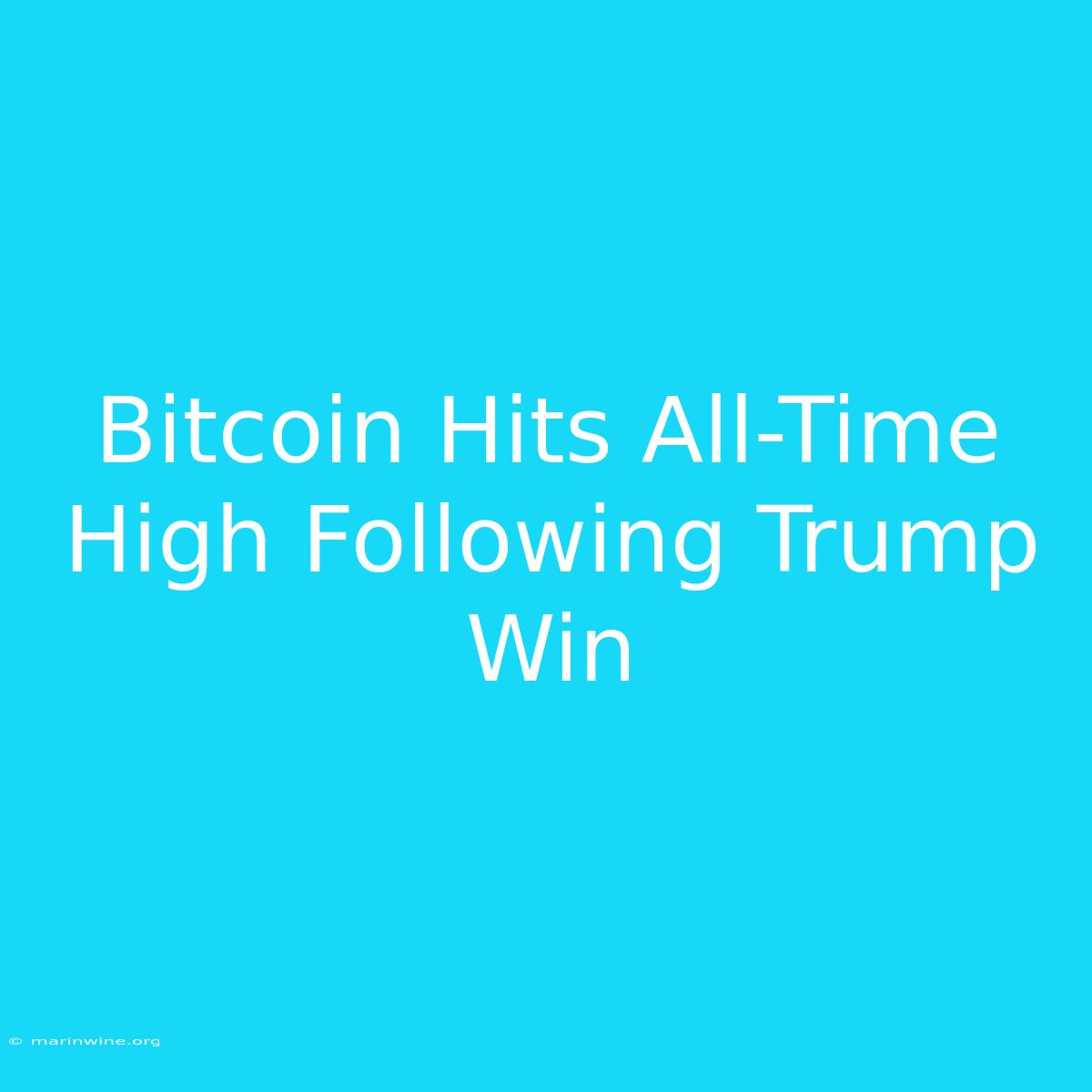 Bitcoin Hits All-Time High Following Trump Win