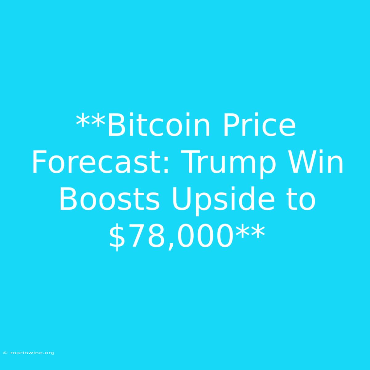 **Bitcoin Price Forecast: Trump Win Boosts Upside To $78,000**