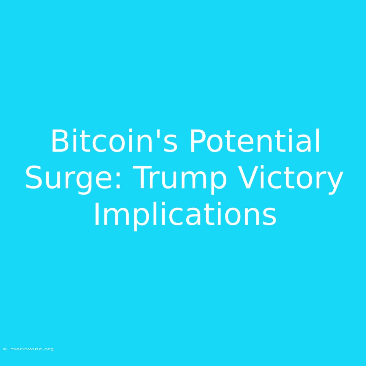 Bitcoin's Potential Surge: Trump Victory Implications