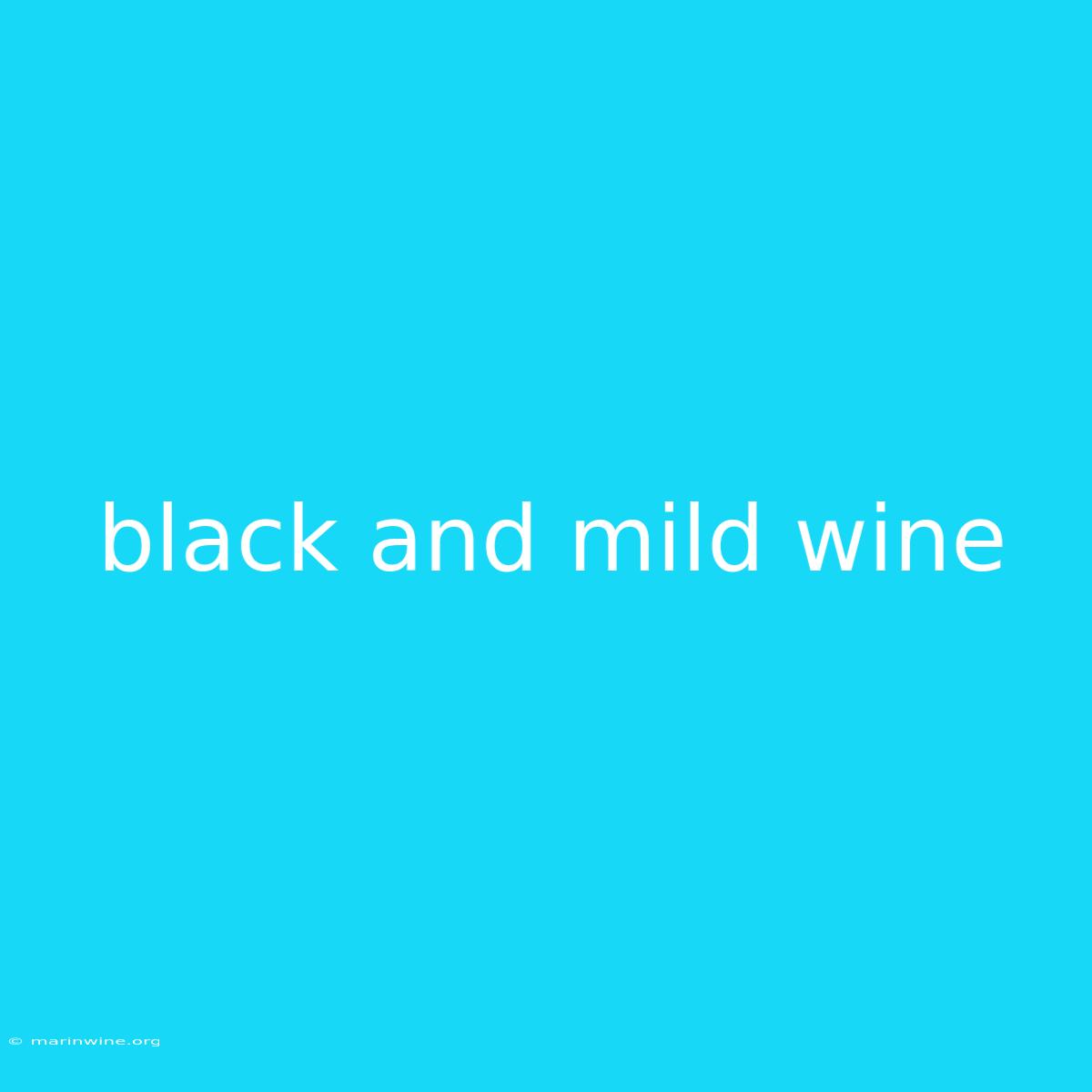 Black And Mild Wine