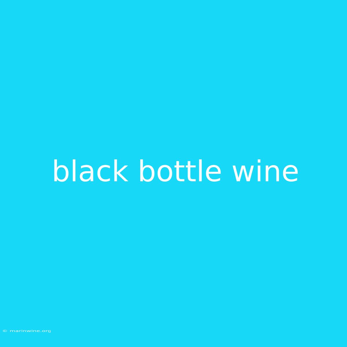 Black Bottle Wine