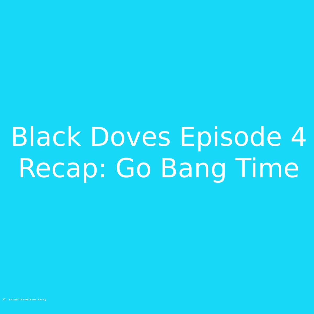 Black Doves Episode 4 Recap: Go Bang Time