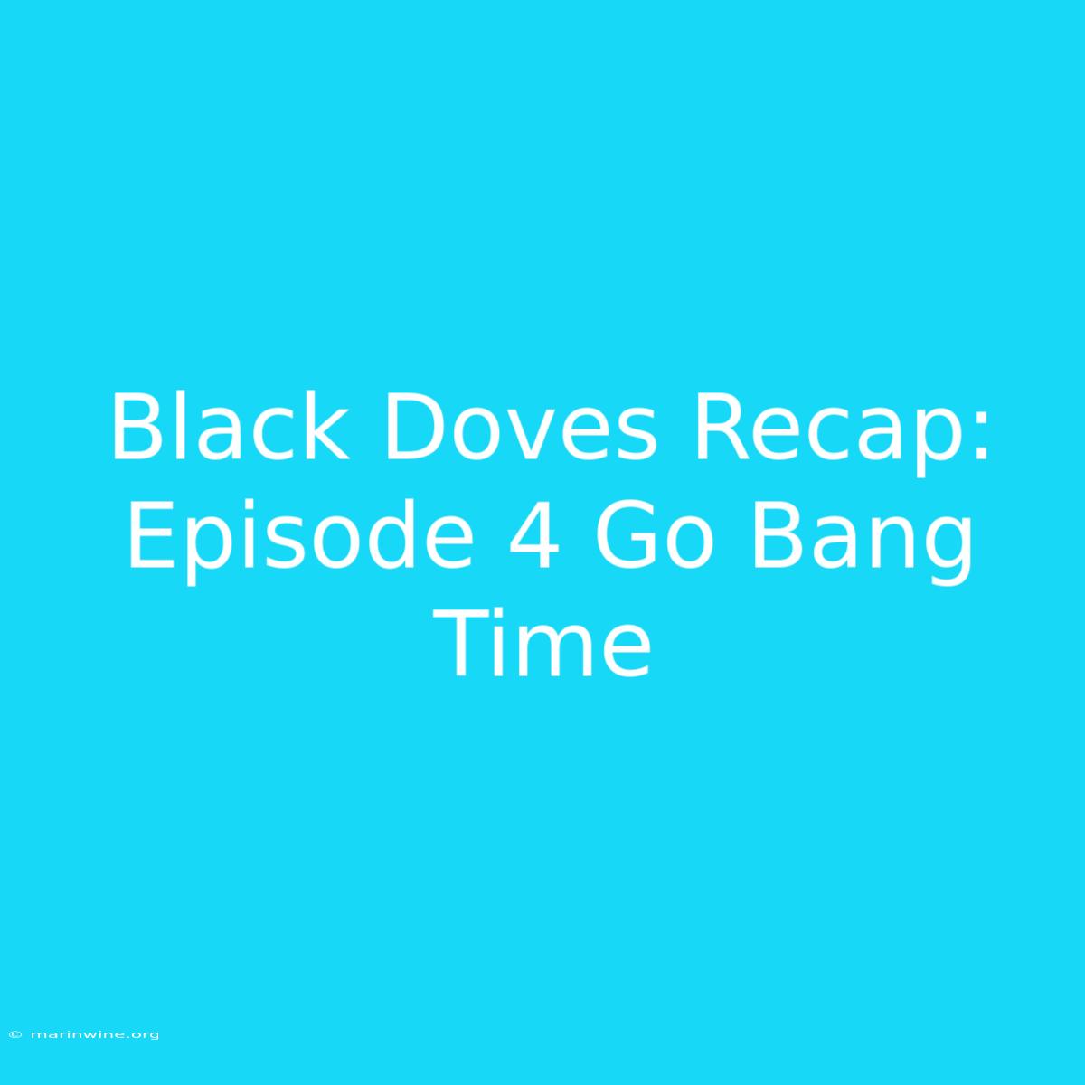 Black Doves Recap: Episode 4 Go Bang Time