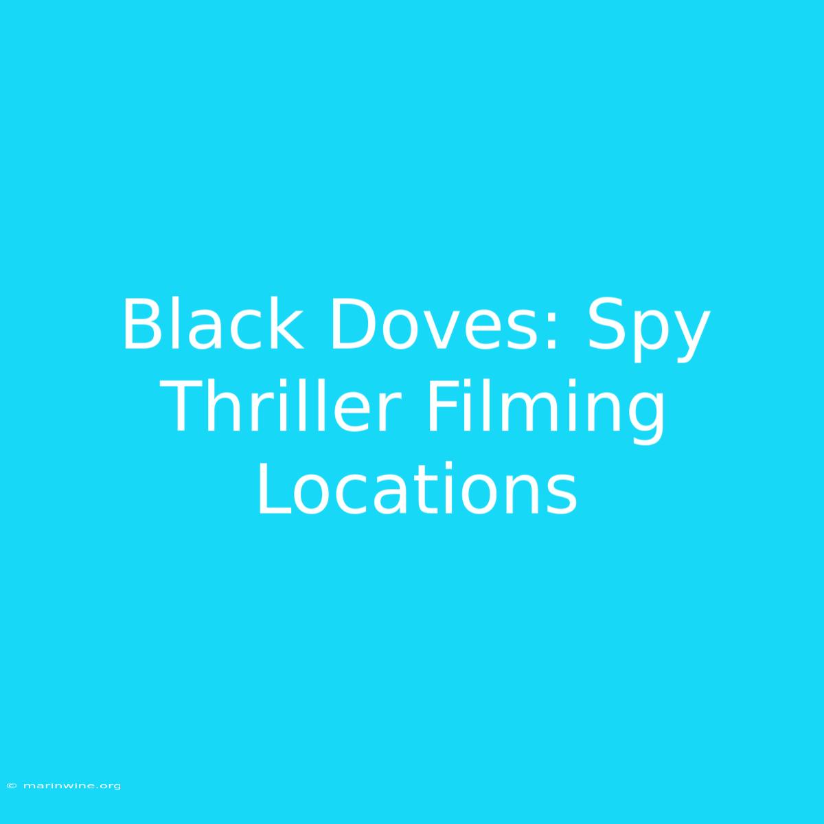 Black Doves: Spy Thriller Filming Locations