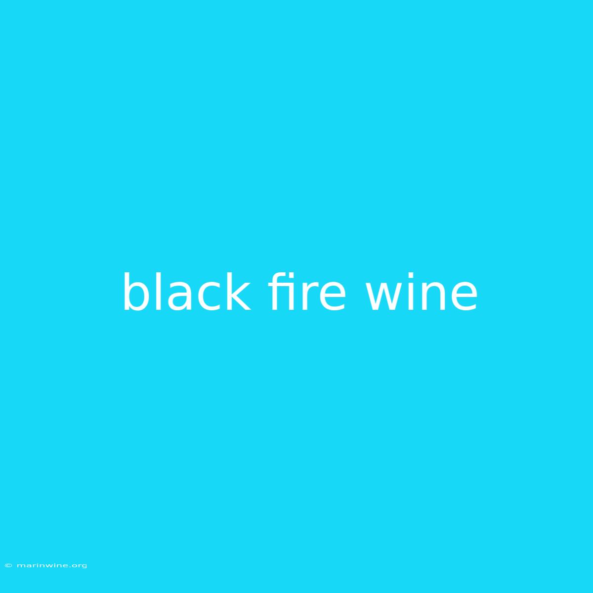 Black Fire Wine