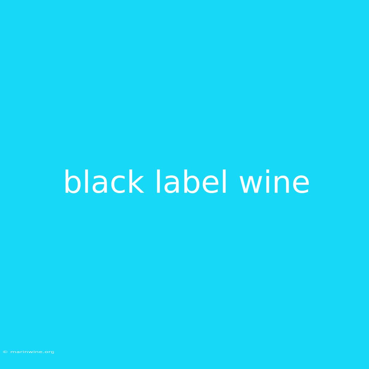 Black Label Wine