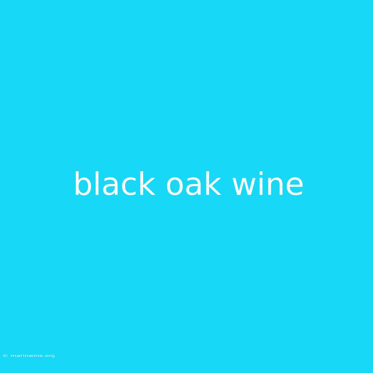 Black Oak Wine