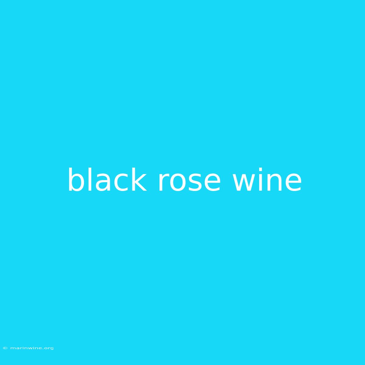 Black Rose Wine