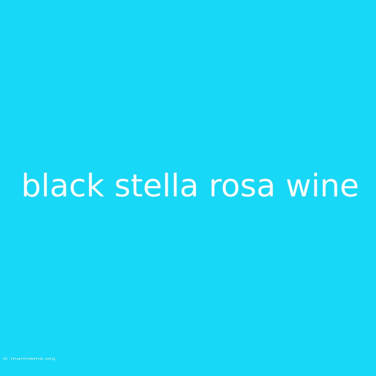 Black Stella Rosa Wine