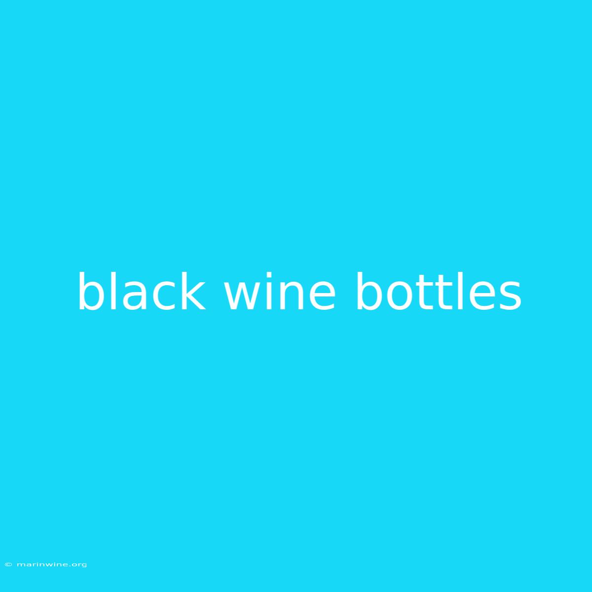 Black Wine Bottles