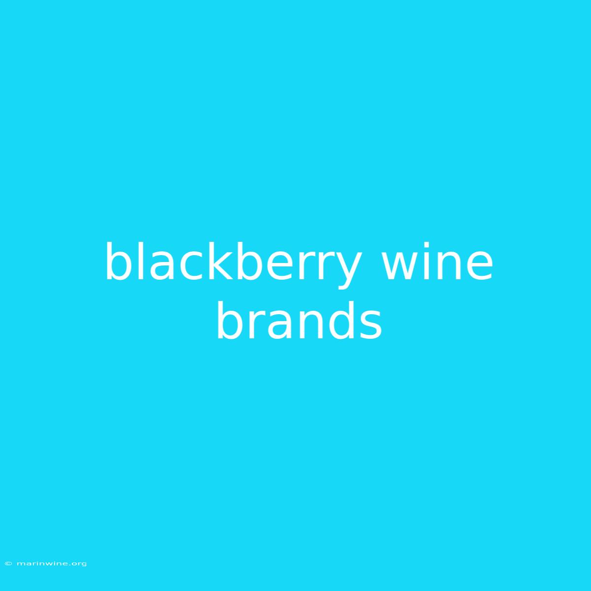 Blackberry Wine Brands