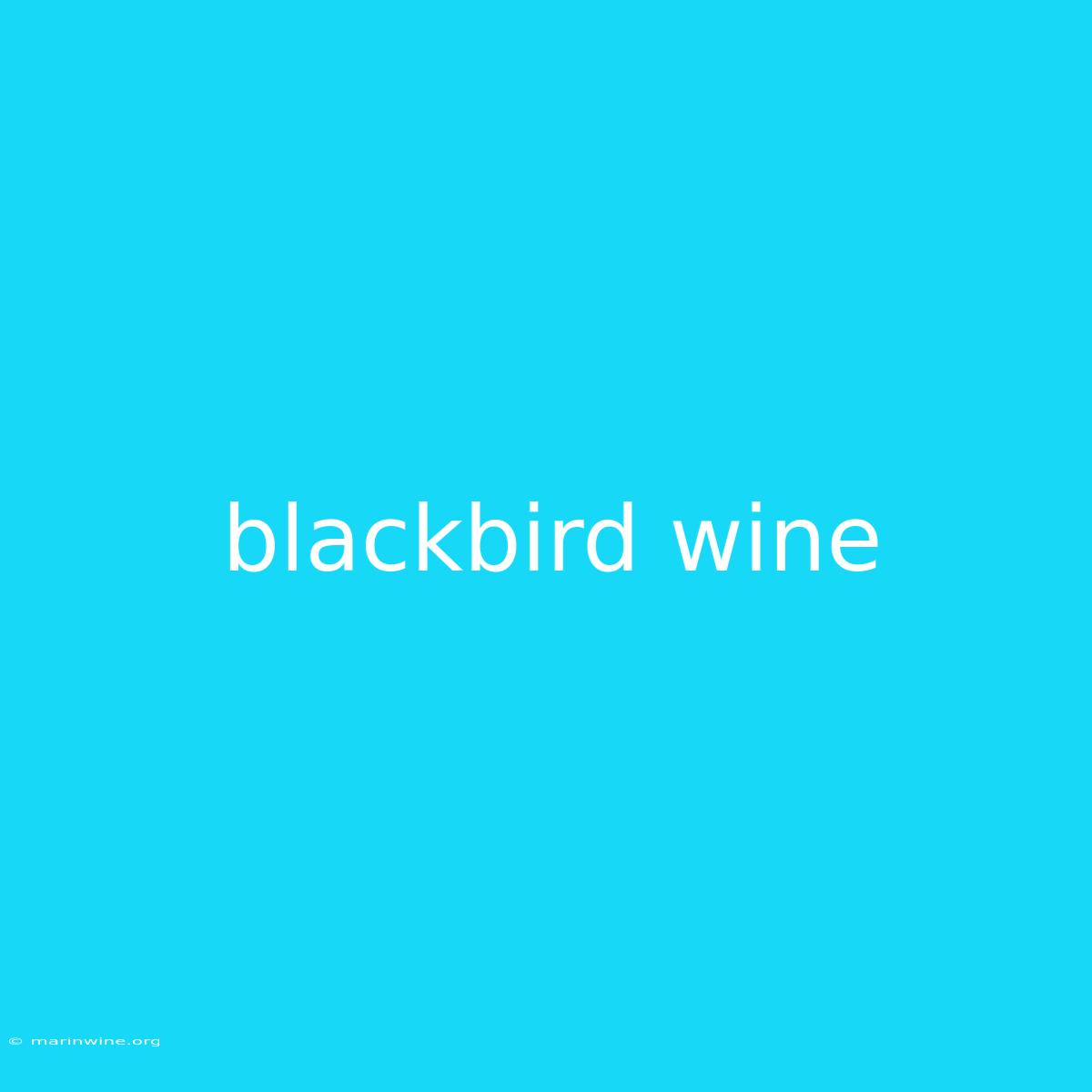 Blackbird Wine