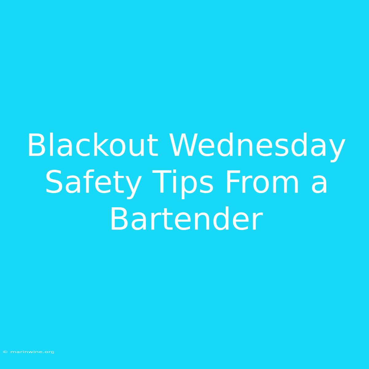 Blackout Wednesday Safety Tips From A Bartender