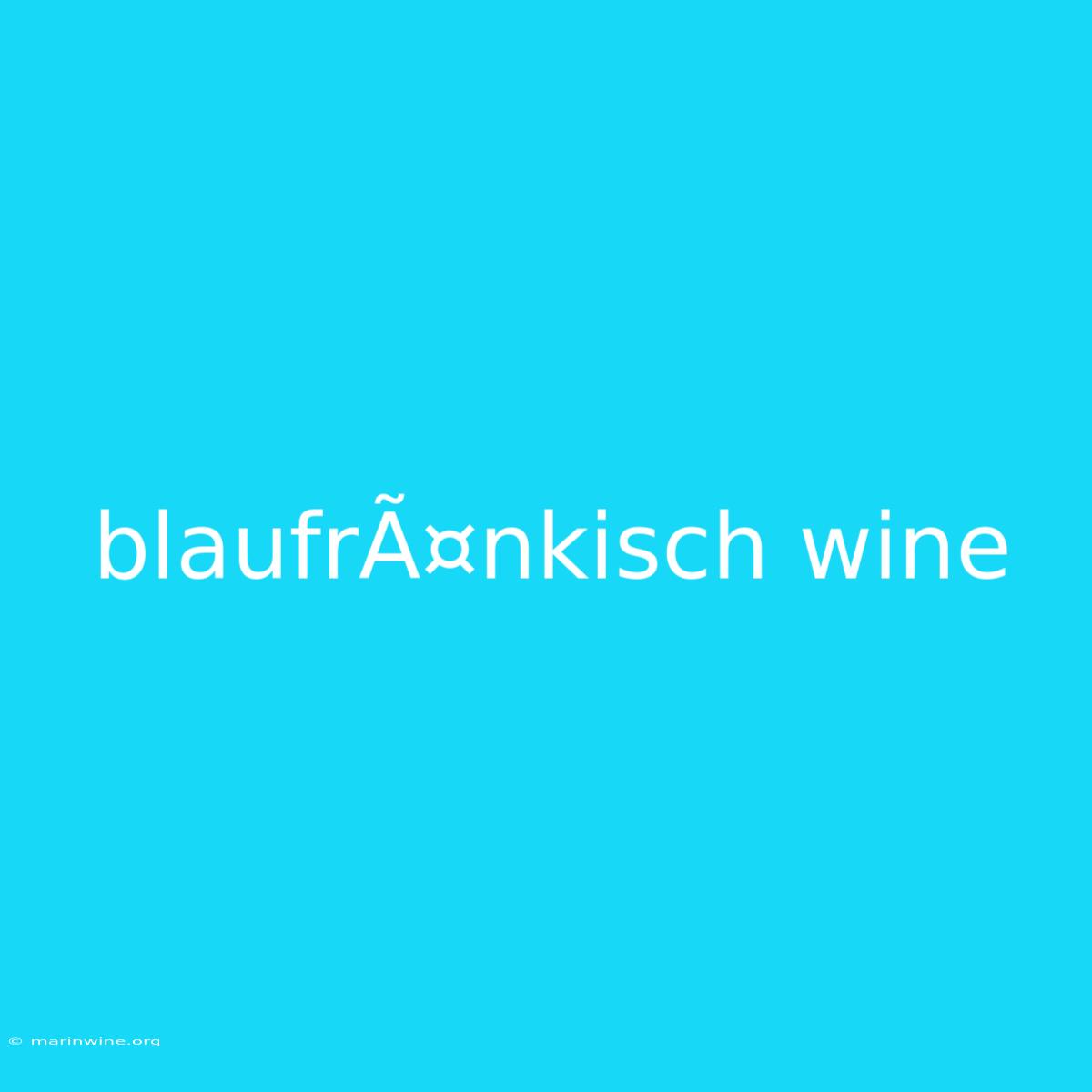 BlaufrÃ¤nkisch Wine