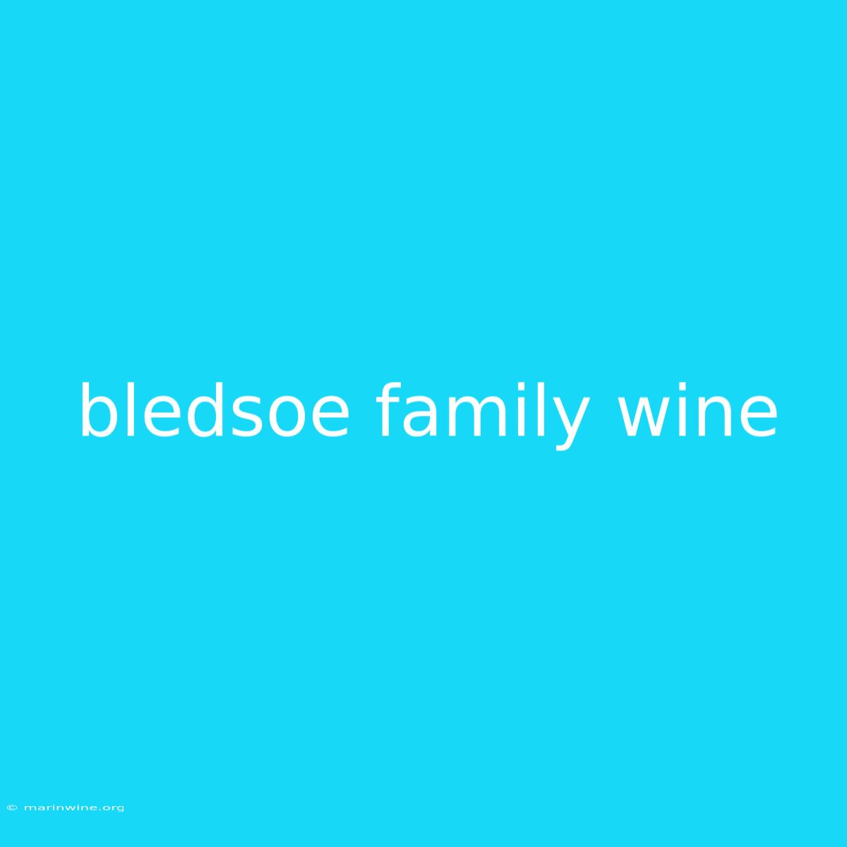 Bledsoe Family Wine