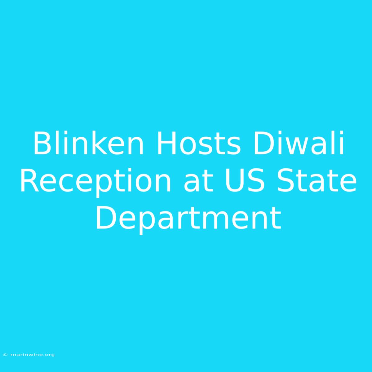 Blinken Hosts Diwali Reception At US State Department