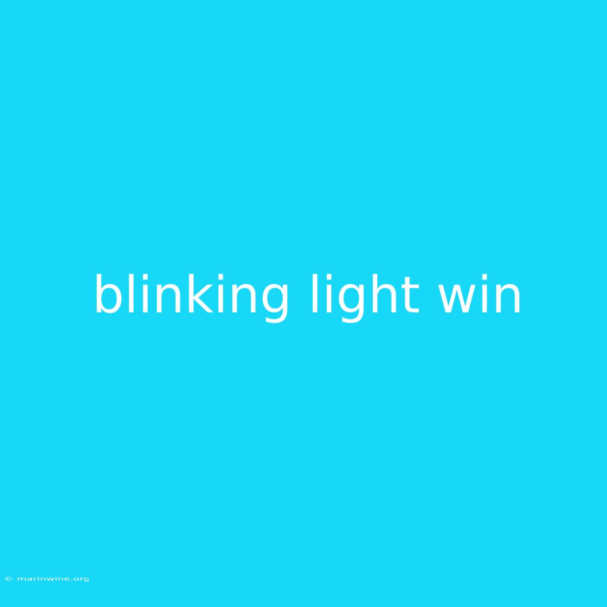 Blinking Light Win