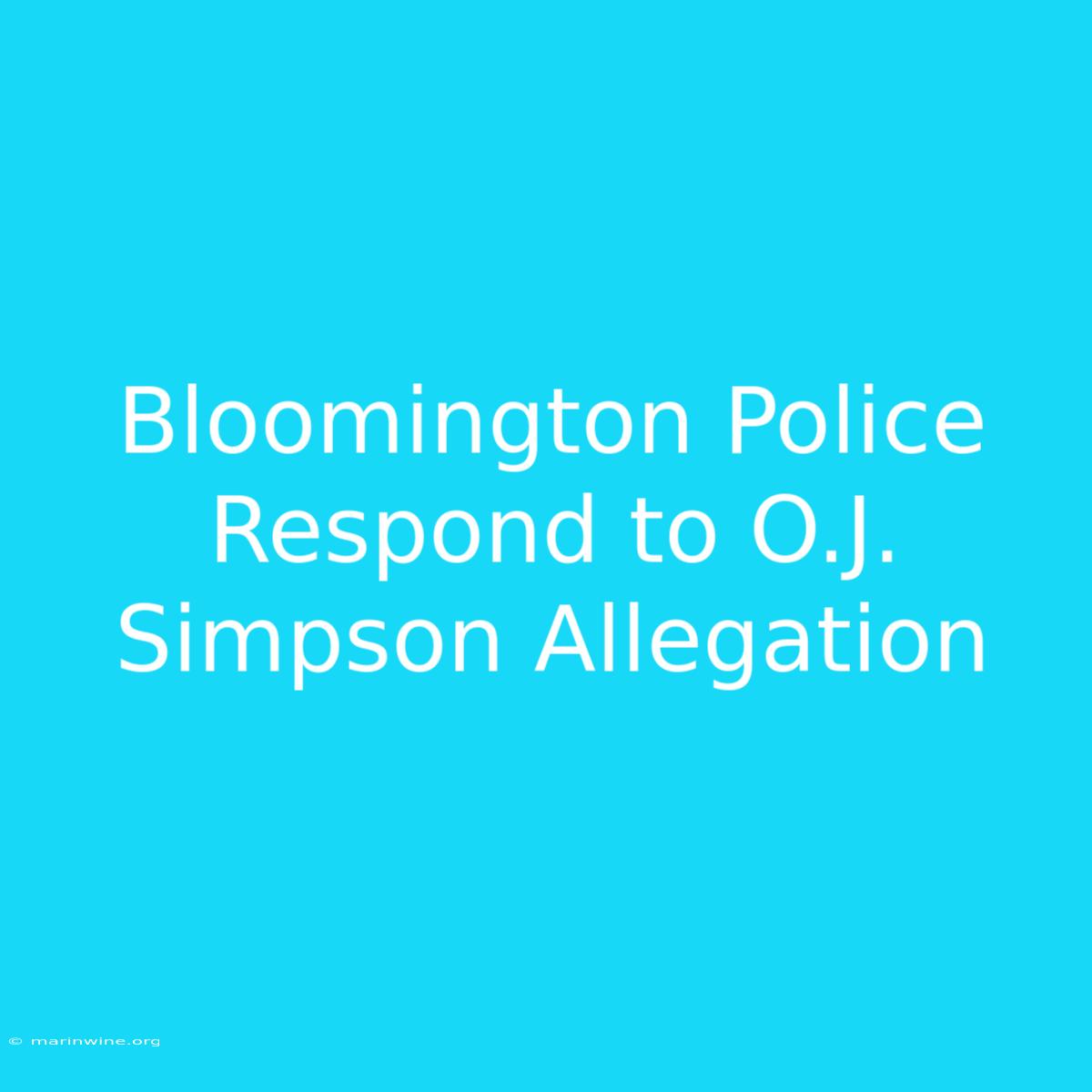 Bloomington Police Respond To O.J. Simpson Allegation