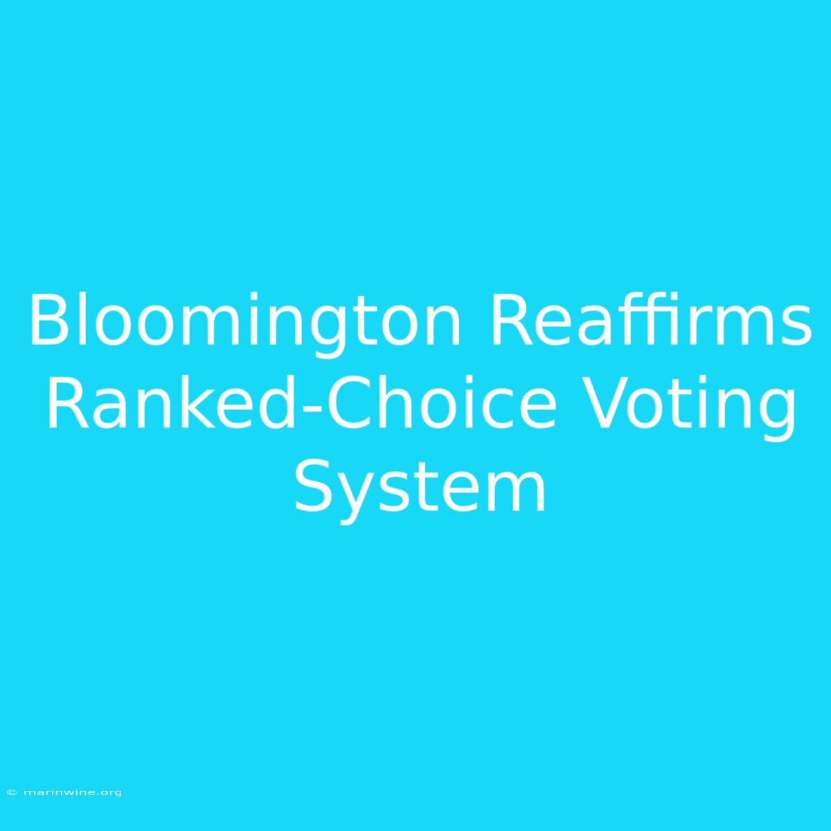 Bloomington Reaffirms Ranked-Choice Voting System