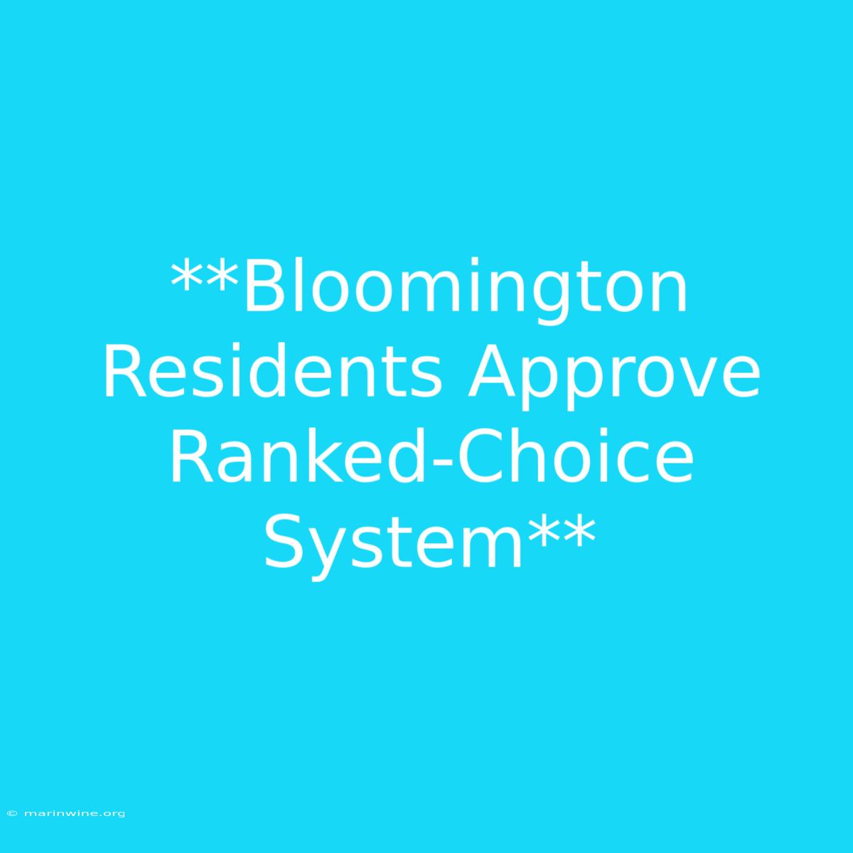 **Bloomington Residents Approve Ranked-Choice System** 