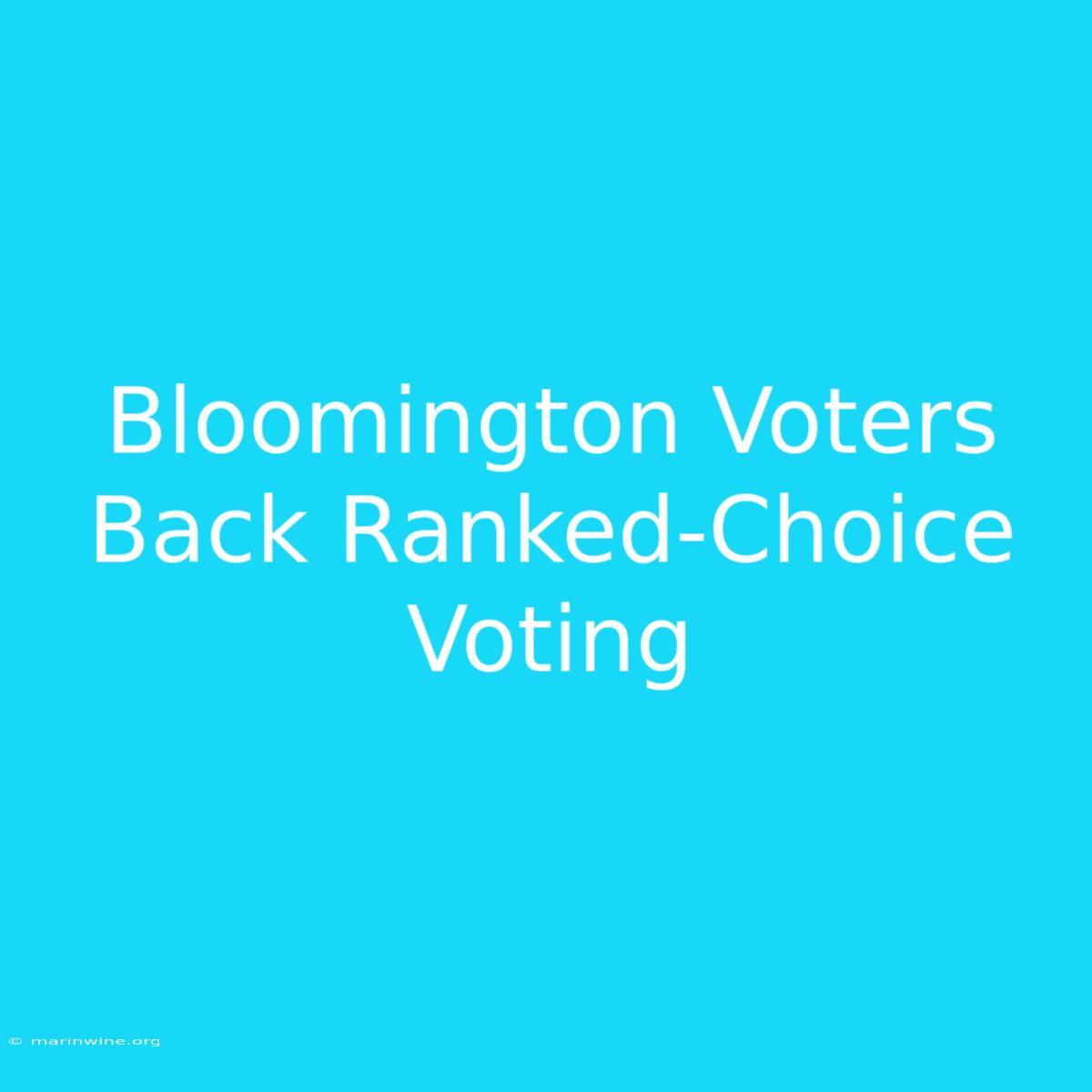 Bloomington Voters Back Ranked-Choice Voting