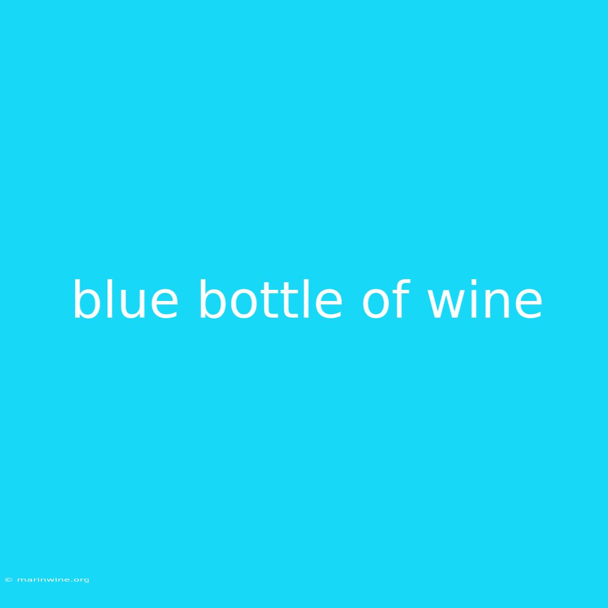 Blue Bottle Of Wine