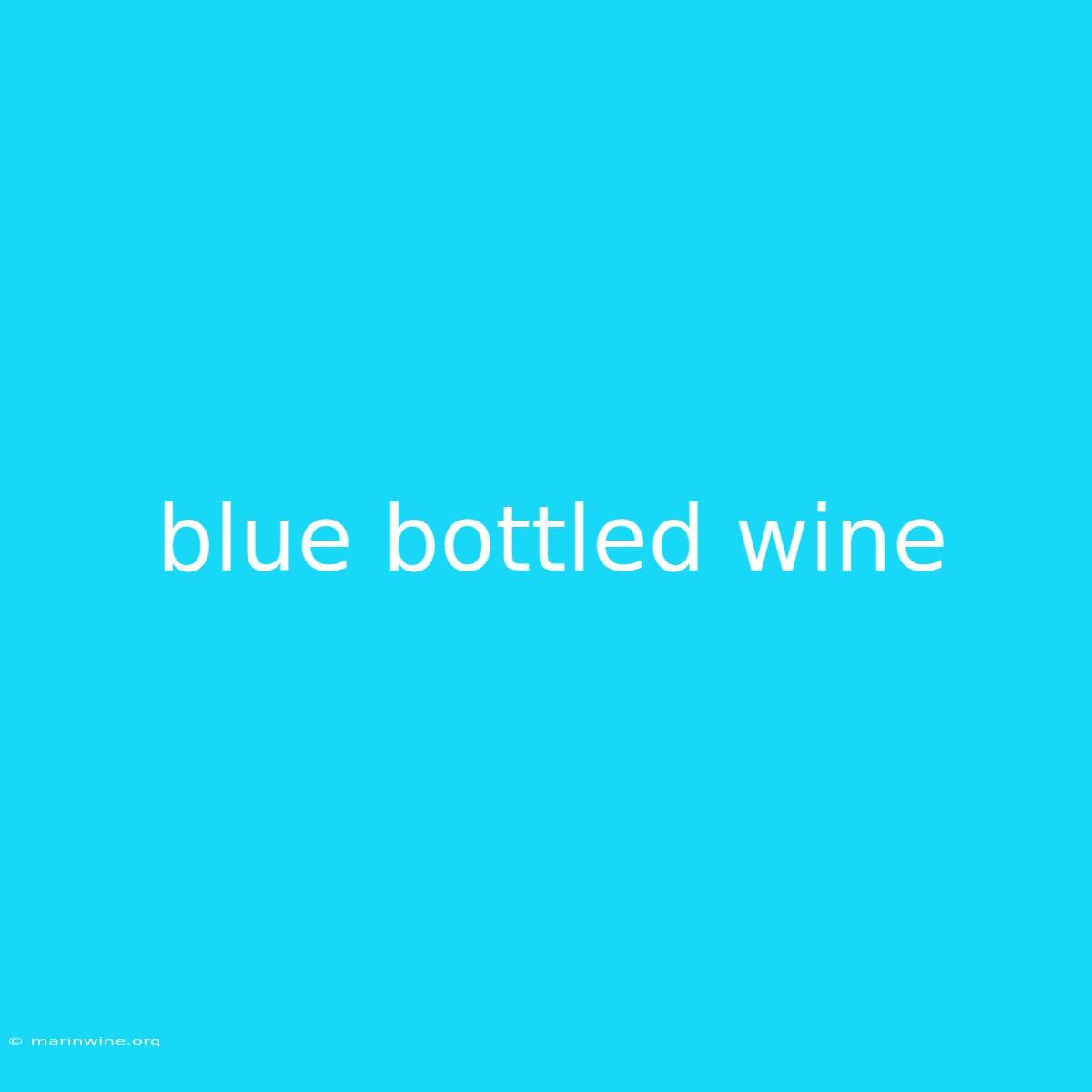 Blue Bottled Wine