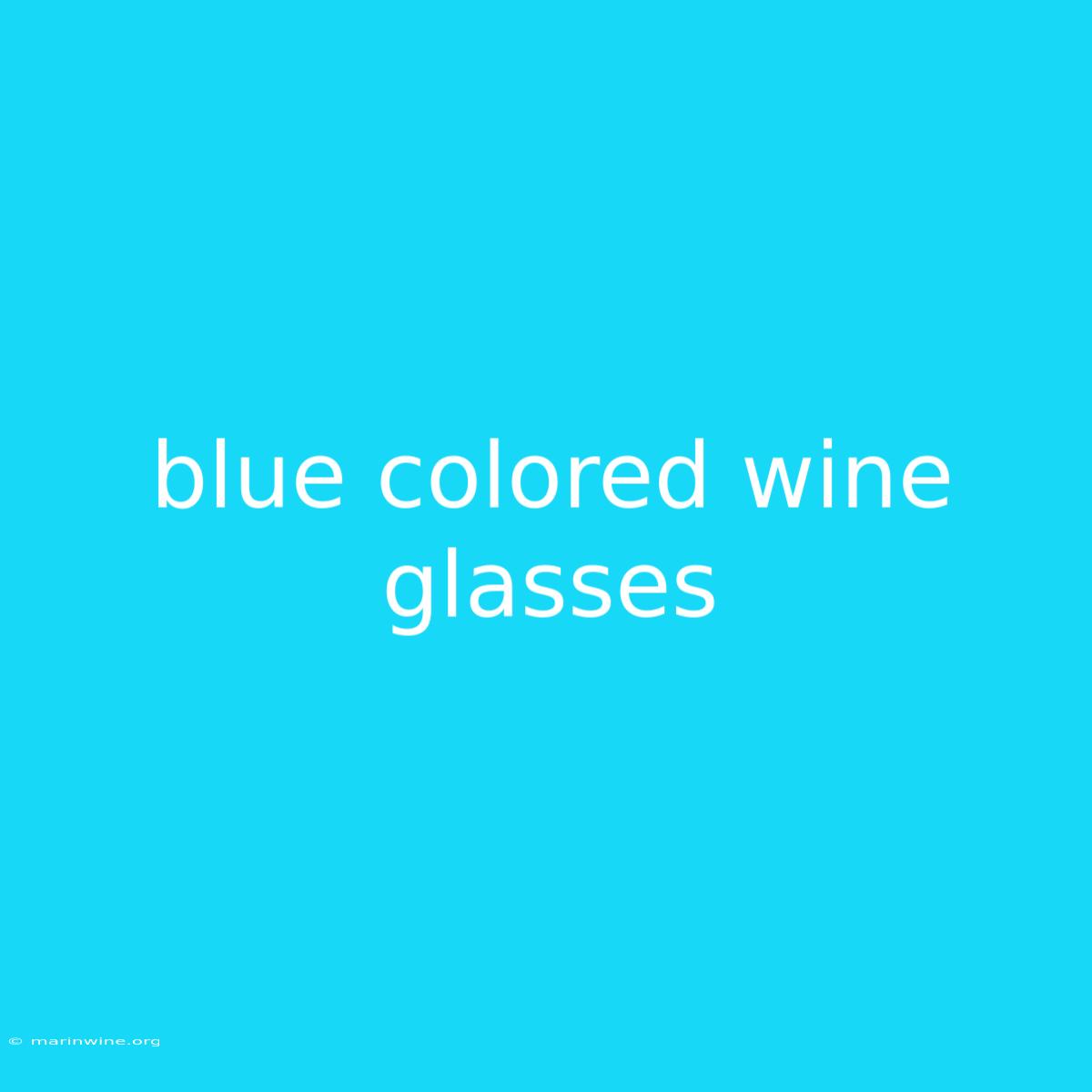 Blue Colored Wine Glasses