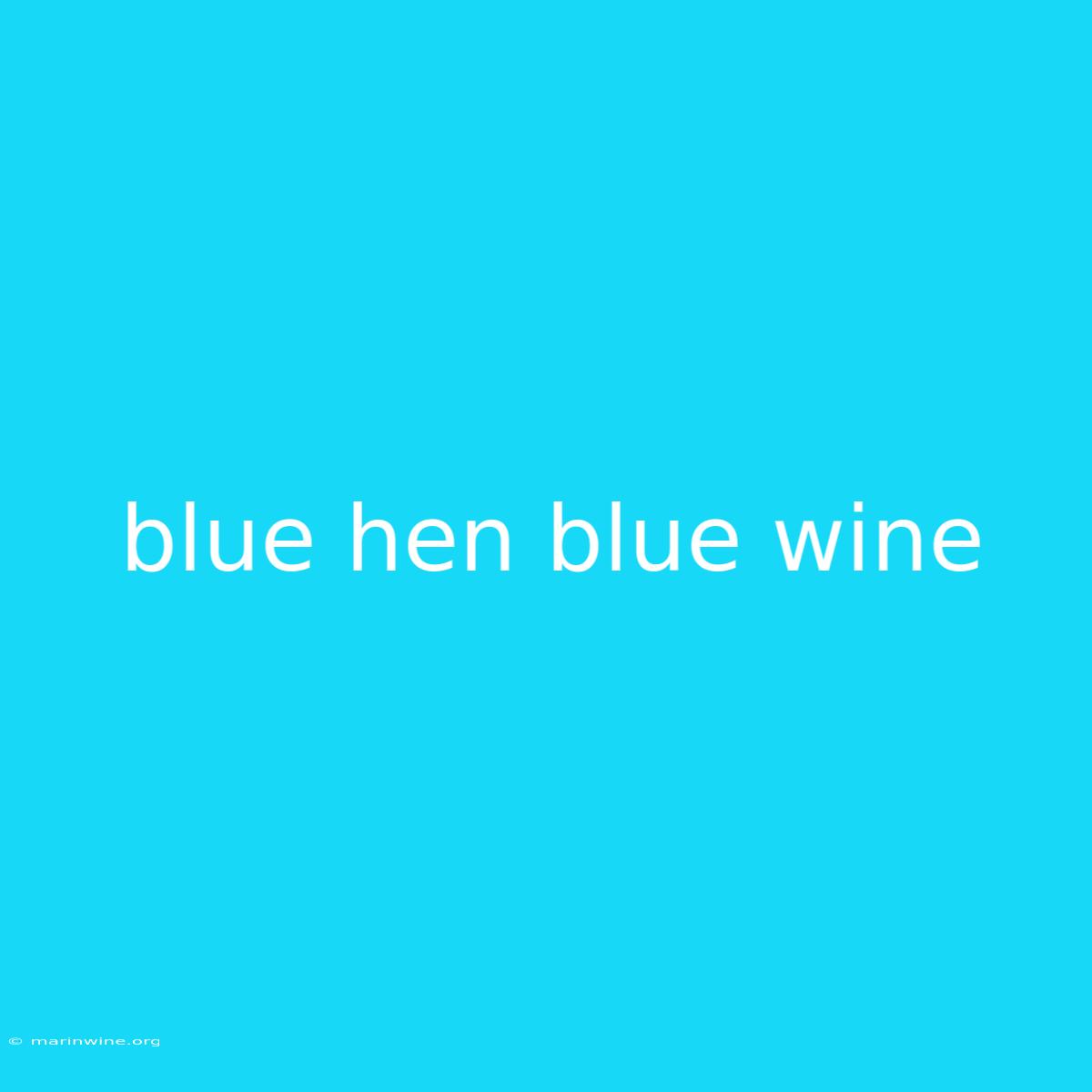 Blue Hen Blue Wine