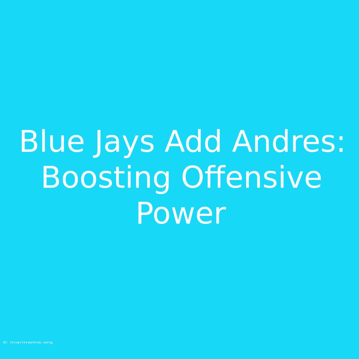 Blue Jays Add Andres: Boosting Offensive Power