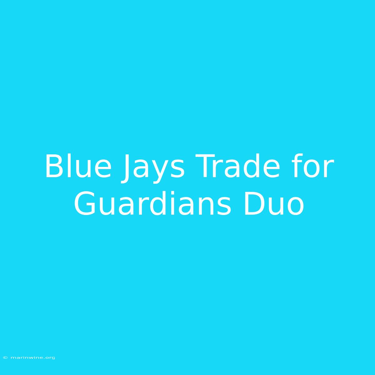 Blue Jays Trade For Guardians Duo