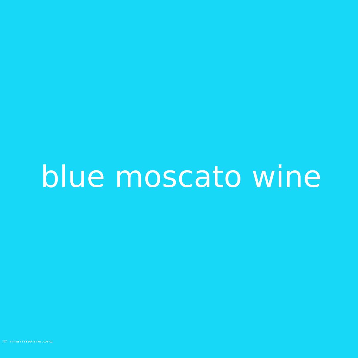 Blue Moscato Wine