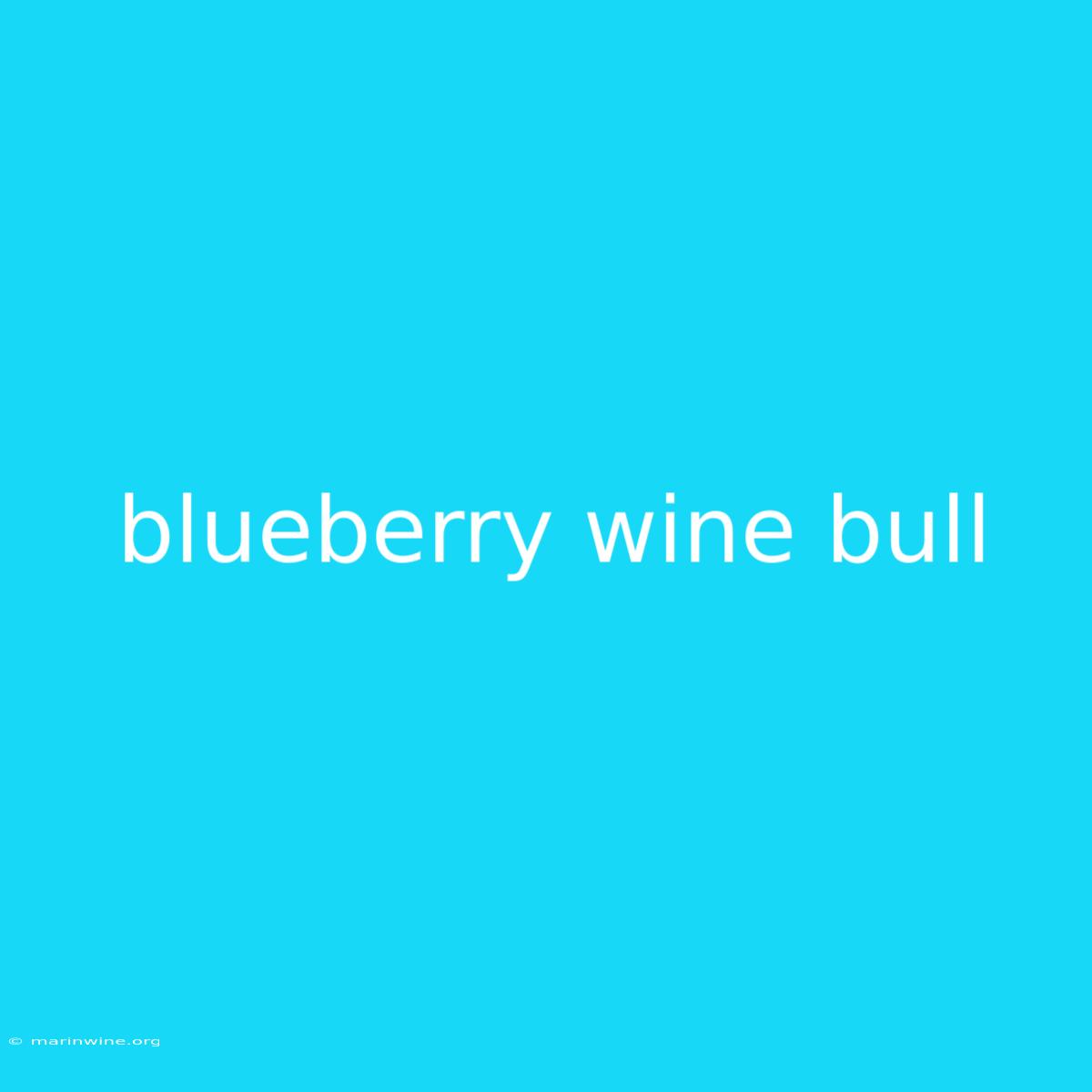 Blueberry Wine Bull