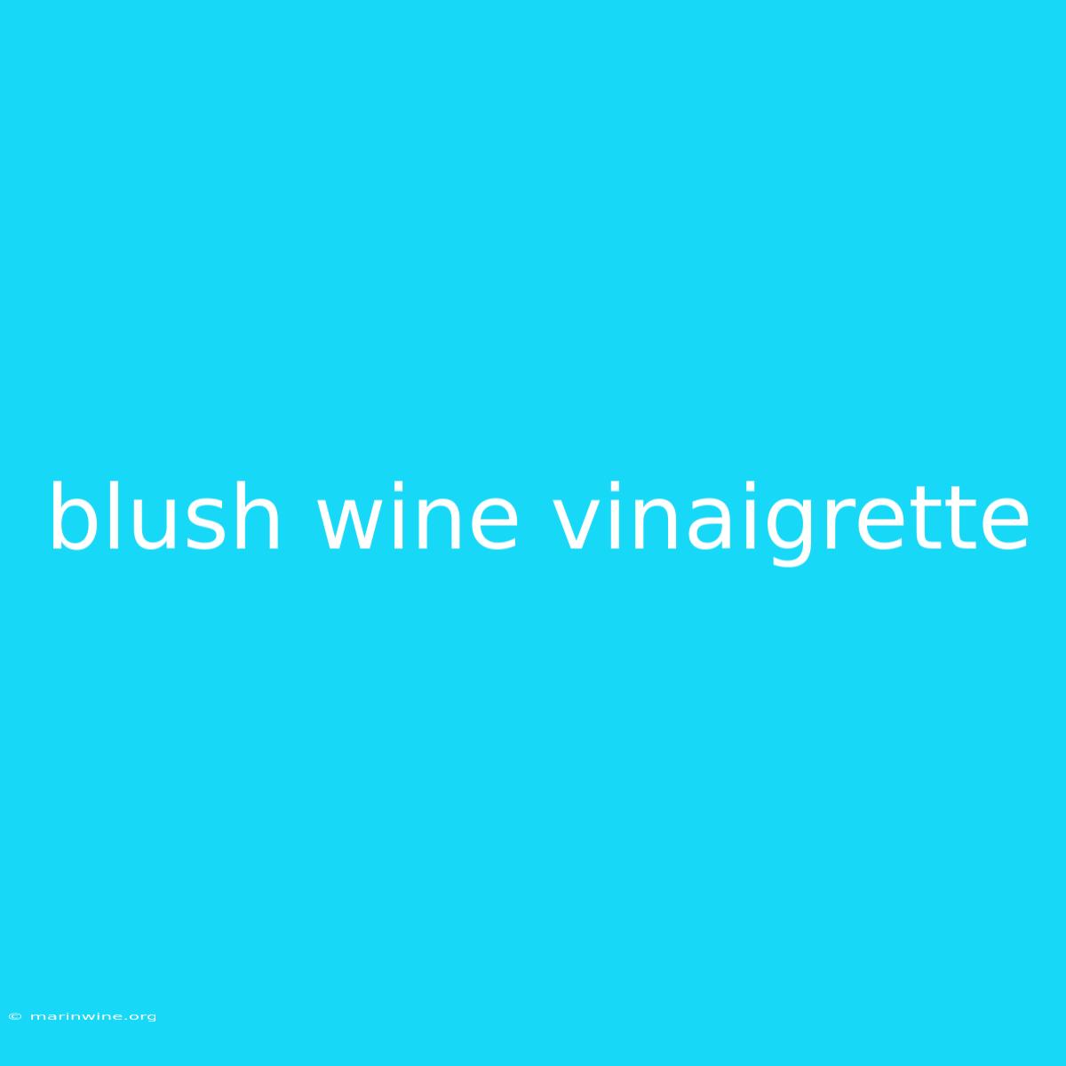 Blush Wine Vinaigrette