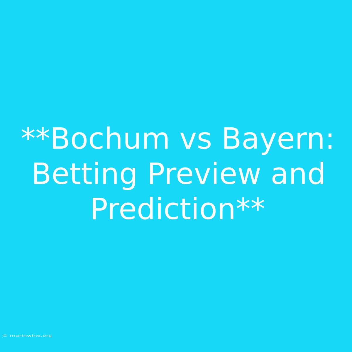 **Bochum Vs Bayern: Betting Preview And Prediction** 