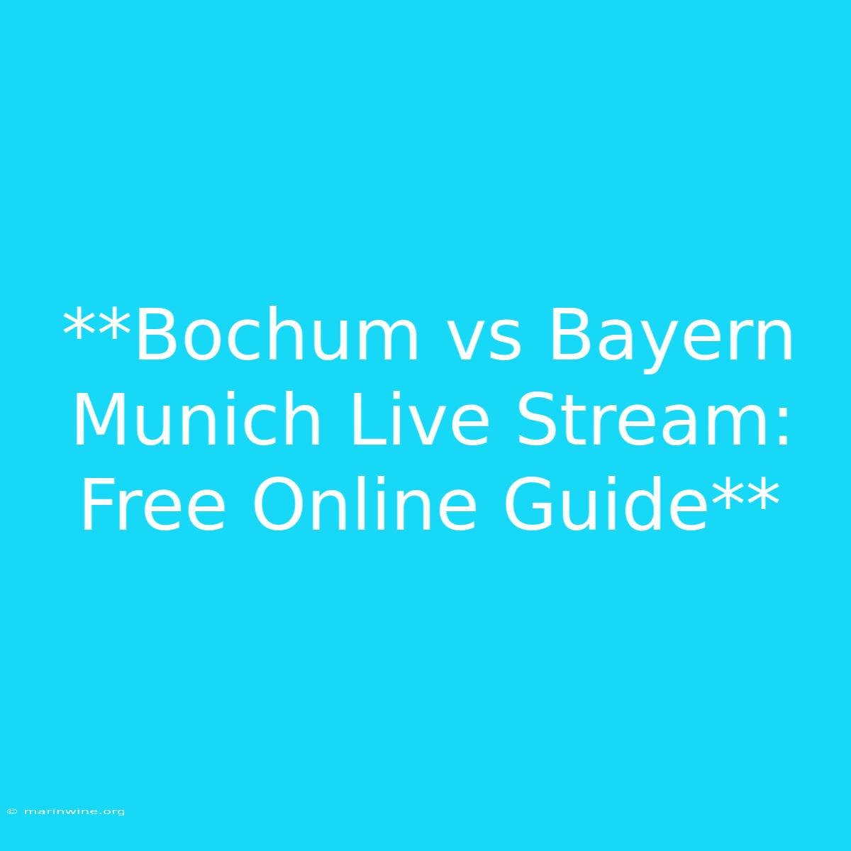 **Bochum Vs Bayern Munich Live Stream: Free Online Guide**