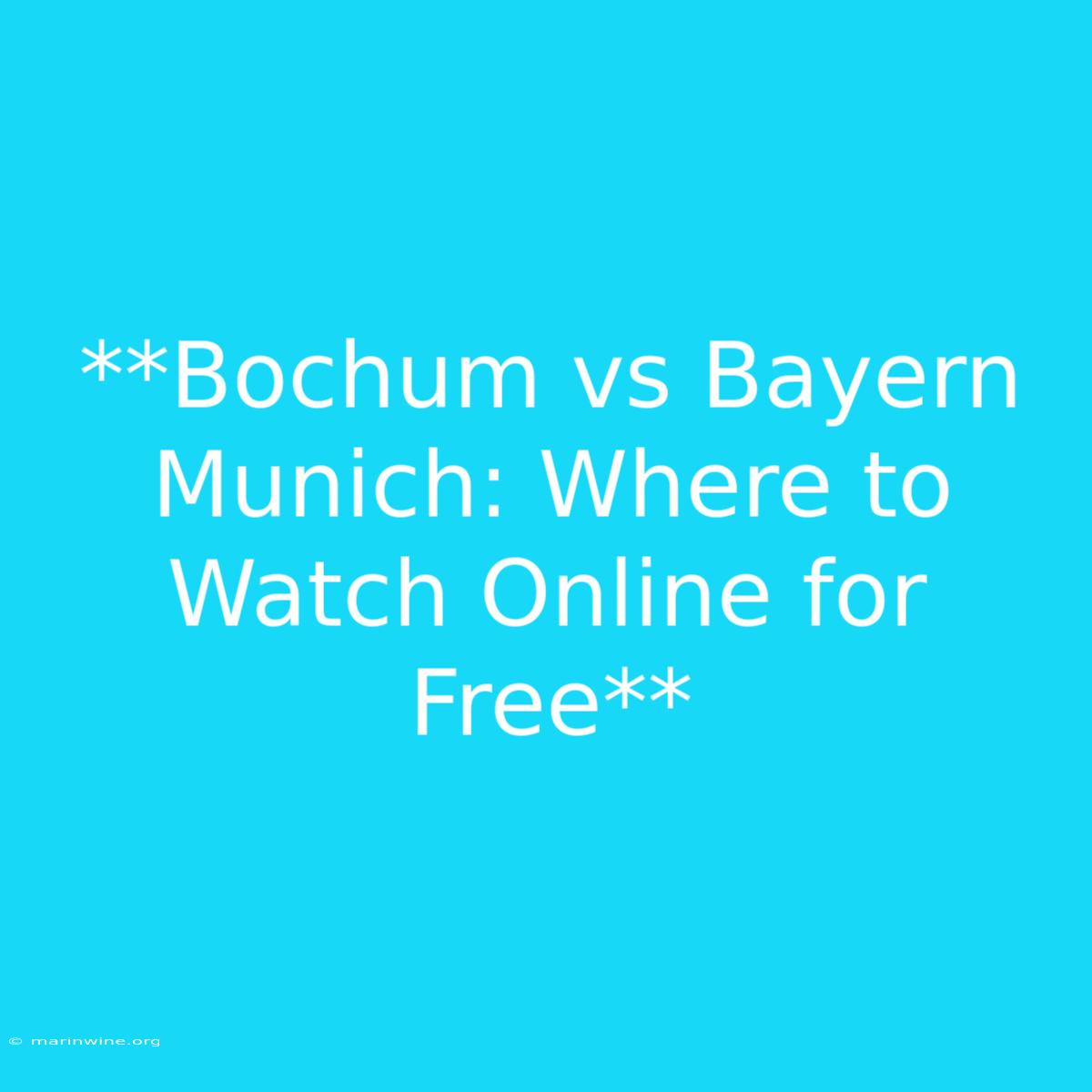 **Bochum Vs Bayern Munich: Where To Watch Online For Free** 