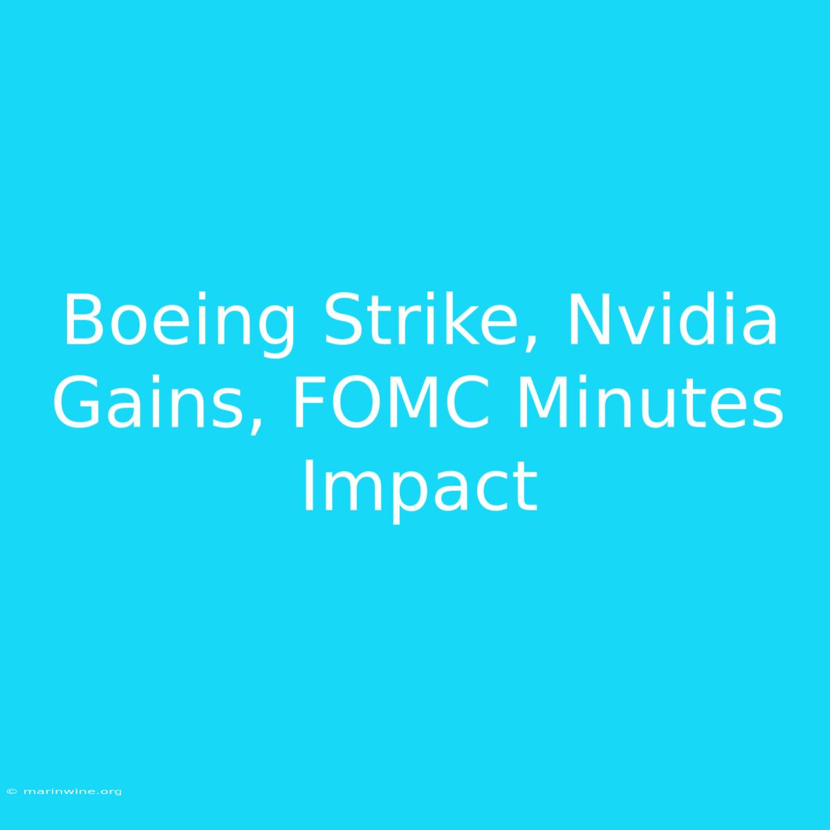 Boeing Strike, Nvidia Gains, FOMC Minutes Impact